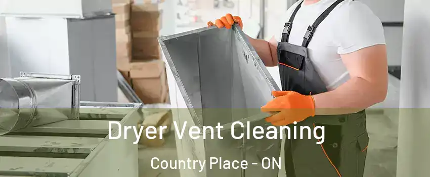  Dryer Vent Cleaning Country Place - ON