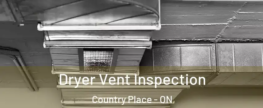  Dryer Vent Inspection Country Place - ON