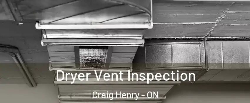  Dryer Vent Inspection Craig Henry - ON