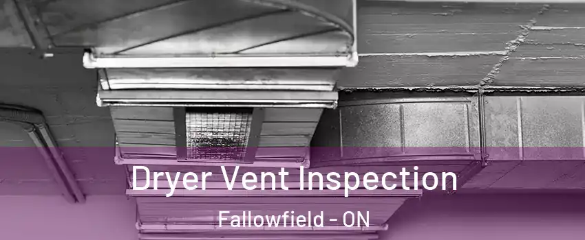  Dryer Vent Inspection Fallowfield - ON