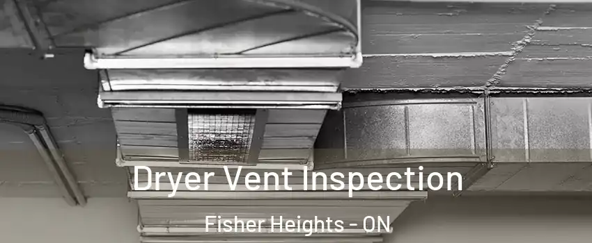  Dryer Vent Inspection Fisher Heights - ON
