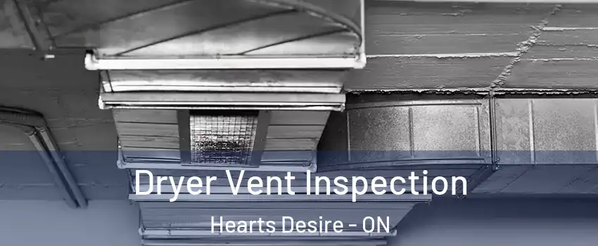  Dryer Vent Inspection Hearts Desire - ON