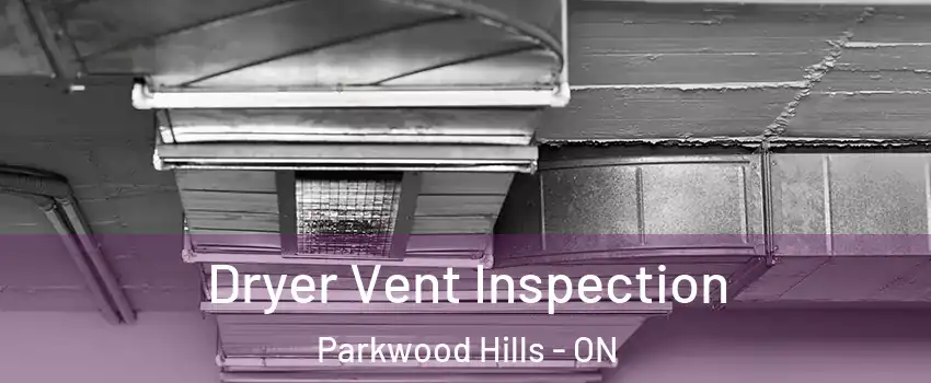  Dryer Vent Inspection Parkwood Hills - ON