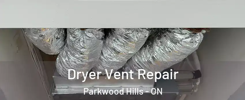  Dryer Vent Repair Parkwood Hills - ON