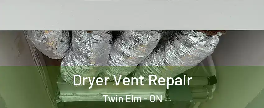  Dryer Vent Repair Twin Elm - ON