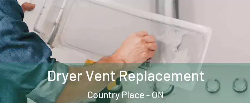  Dryer Vent Replacement Country Place - ON