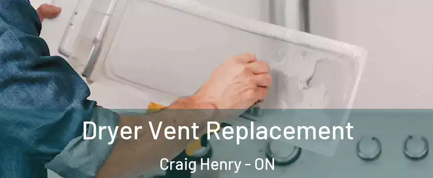  Dryer Vent Replacement Craig Henry - ON