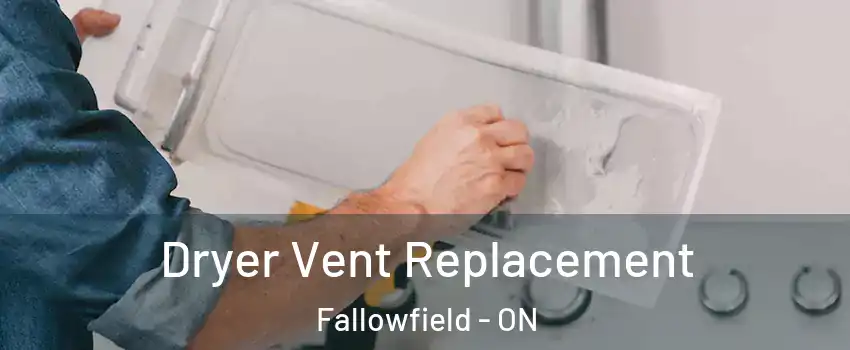  Dryer Vent Replacement Fallowfield - ON
