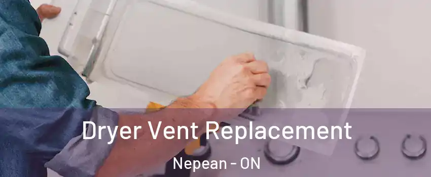 Dryer Vent Replacement Nepean - ON