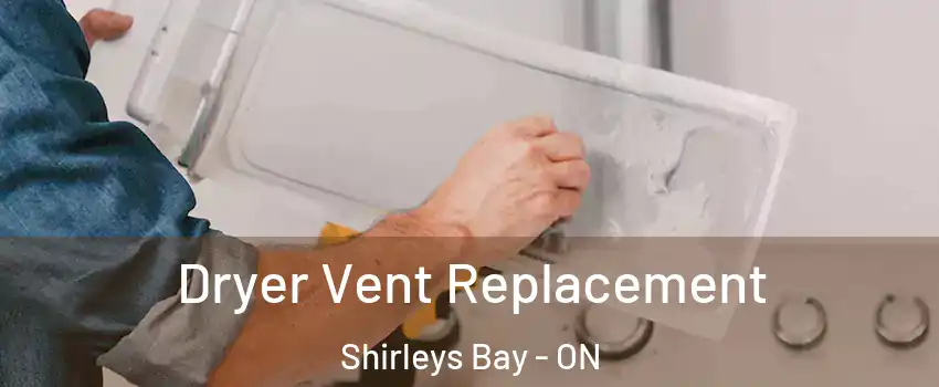  Dryer Vent Replacement Shirleys Bay - ON