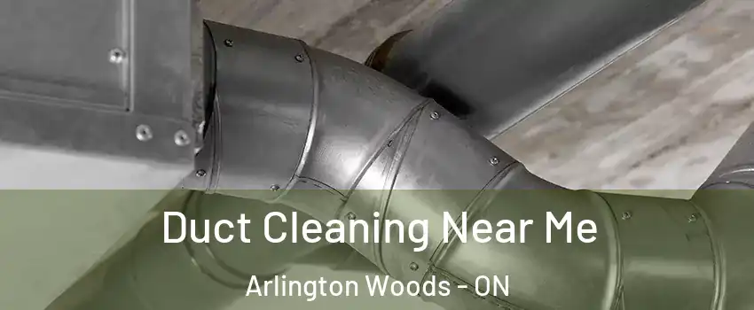  Duct Cleaning Near Me Arlington Woods - ON