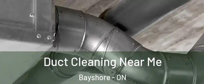  Duct Cleaning Near Me Bayshore - ON