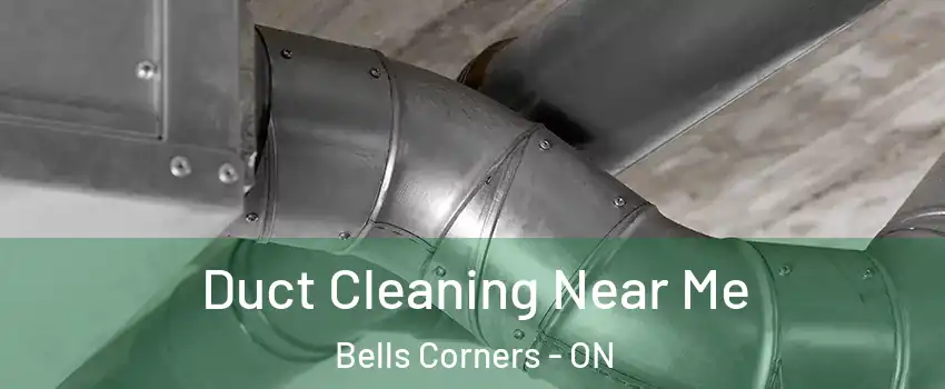  Duct Cleaning Near Me Bells Corners - ON