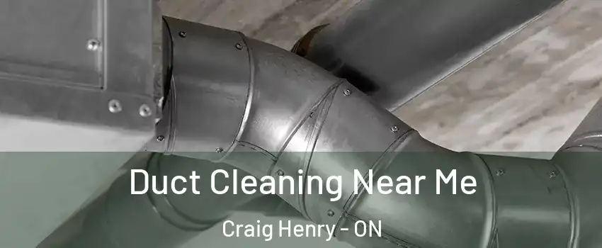  Duct Cleaning Near Me Craig Henry - ON