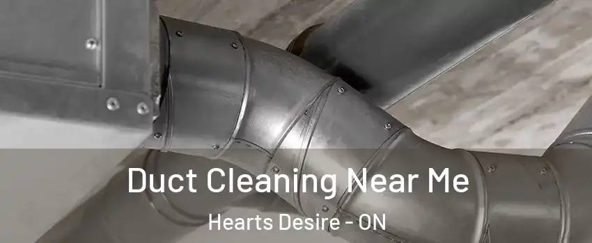  Duct Cleaning Near Me Hearts Desire - ON