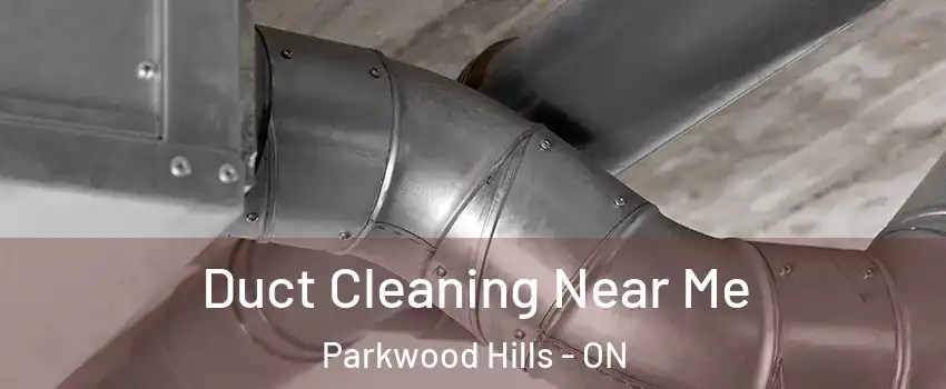  Duct Cleaning Near Me Parkwood Hills - ON