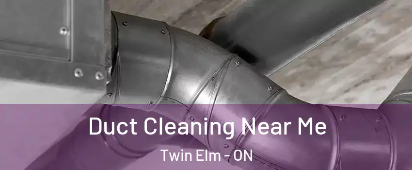  Duct Cleaning Near Me Twin Elm - ON