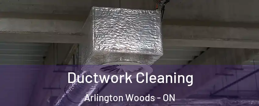  Ductwork Cleaning Arlington Woods - ON