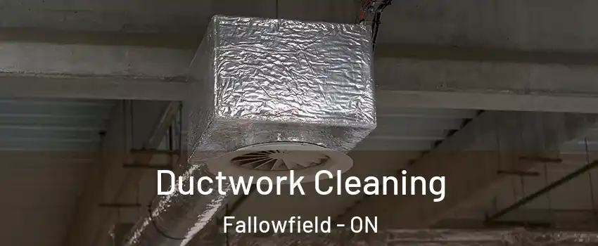  Ductwork Cleaning Fallowfield - ON