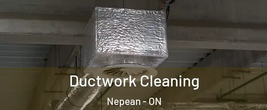 Ductwork Cleaning Nepean - ON