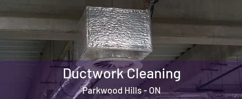  Ductwork Cleaning Parkwood Hills - ON
