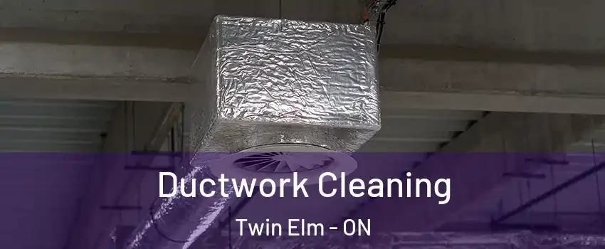  Ductwork Cleaning Twin Elm - ON