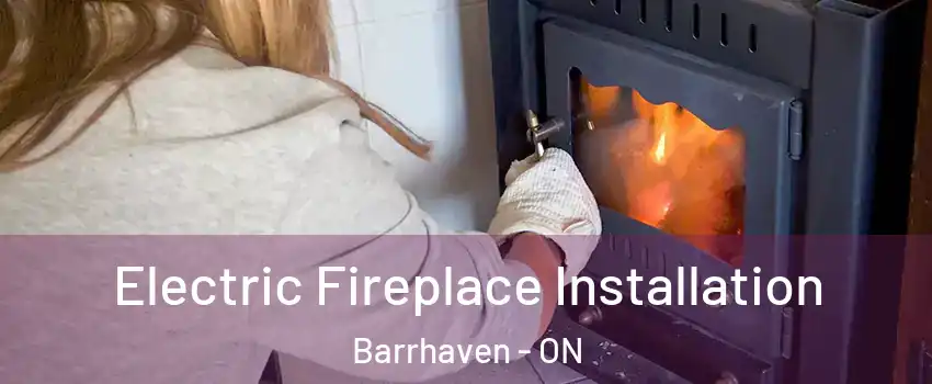  Electric Fireplace Installation Barrhaven - ON