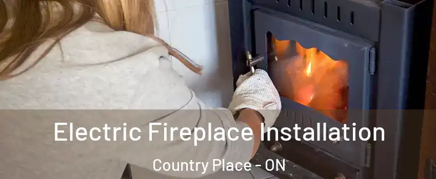  Electric Fireplace Installation Country Place - ON