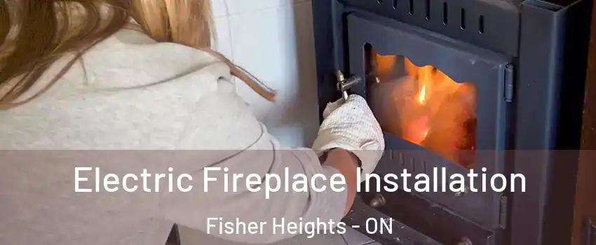  Electric Fireplace Installation Fisher Heights - ON