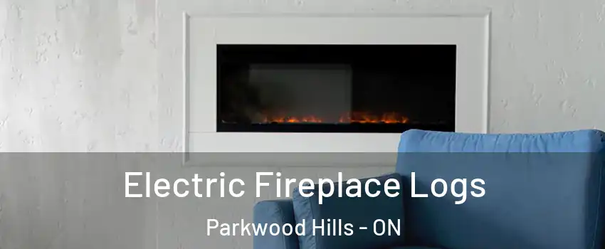  Electric Fireplace Logs Parkwood Hills - ON