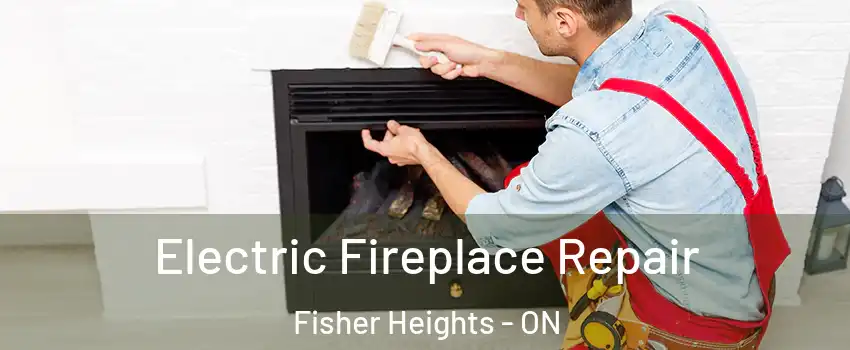  Electric Fireplace Repair Fisher Heights - ON
