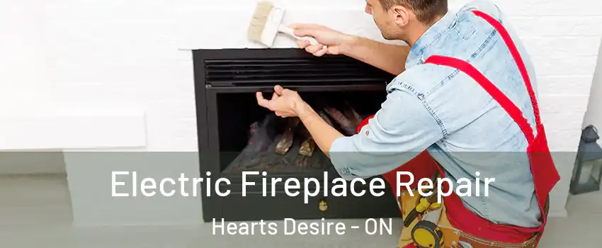 Electric Fireplace Repair Hearts Desire - ON