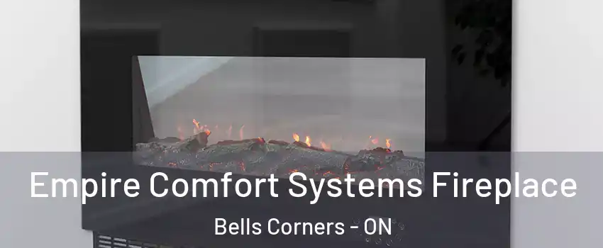  Empire Comfort Systems Fireplace Bells Corners - ON
