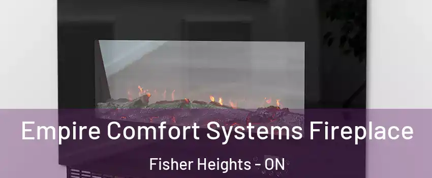  Empire Comfort Systems Fireplace Fisher Heights - ON