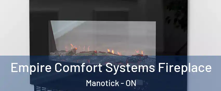 Empire Comfort Systems Fireplace Manotick - ON