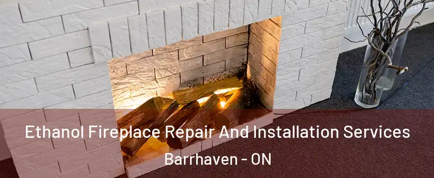  Ethanol Fireplace Repair And Installation Services Barrhaven - ON