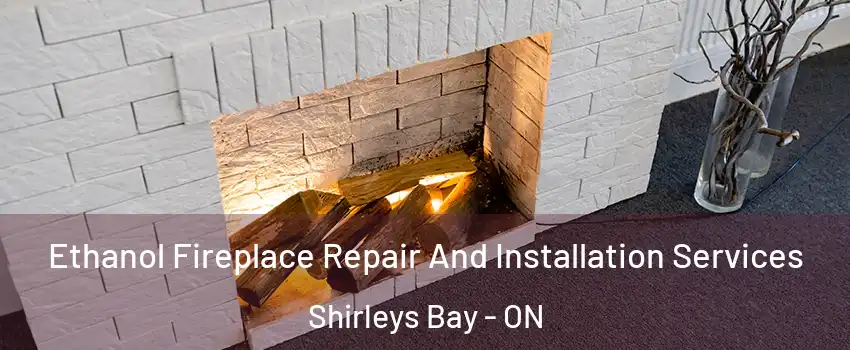  Ethanol Fireplace Repair And Installation Services Shirleys Bay - ON