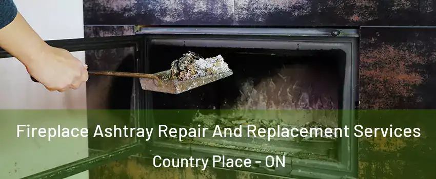  Fireplace Ashtray Repair And Replacement Services Country Place - ON