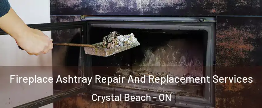  Fireplace Ashtray Repair And Replacement Services Crystal Beach - ON
