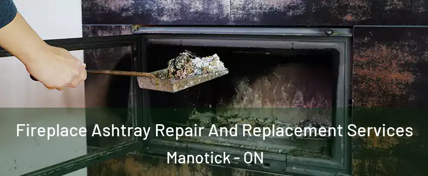  Fireplace Ashtray Repair And Replacement Services Manotick - ON