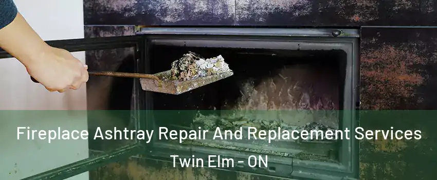  Fireplace Ashtray Repair And Replacement Services Twin Elm - ON