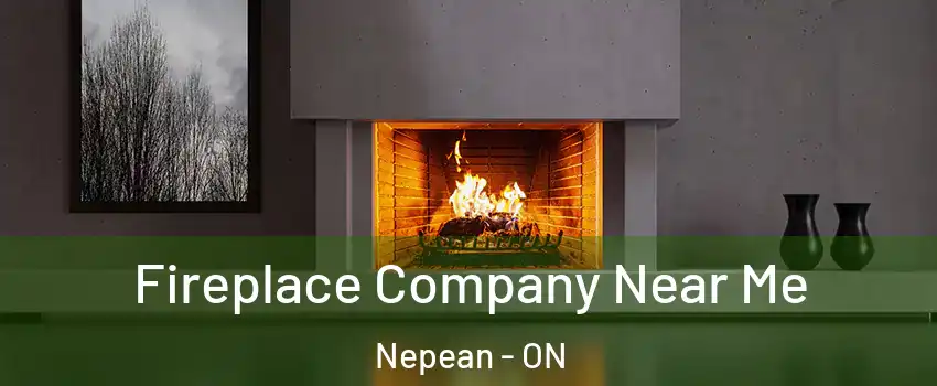  Fireplace Company Near Me Nepean - ON