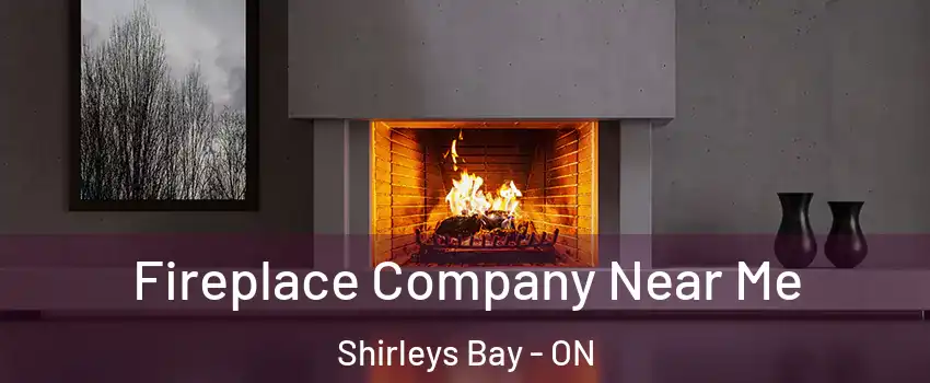  Fireplace Company Near Me Shirleys Bay - ON