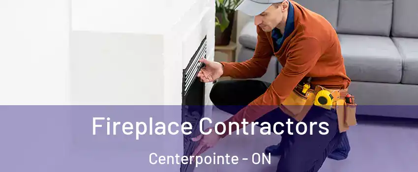  Fireplace Contractors Centerpointe - ON