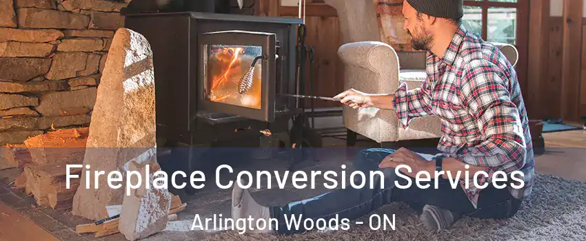 Fireplace Conversion Services Arlington Woods - ON