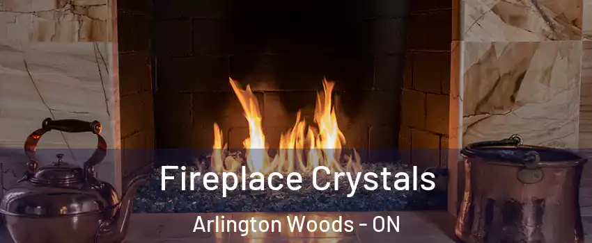  Fireplace Crystals Arlington Woods - ON