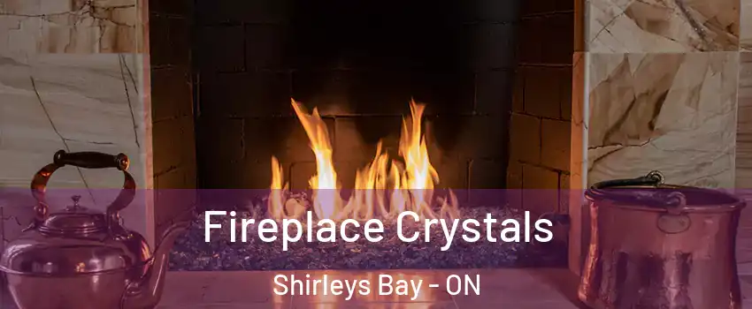 Fireplace Crystals Shirleys Bay - ON
