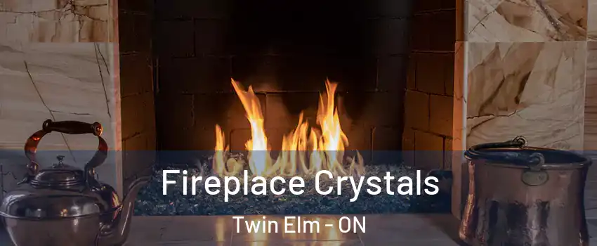  Fireplace Crystals Twin Elm - ON
