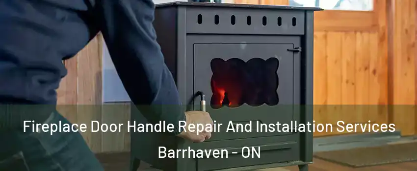  Fireplace Door Handle Repair And Installation Services Barrhaven - ON