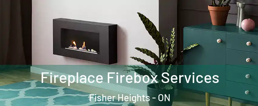  Fireplace Firebox Services Fisher Heights - ON